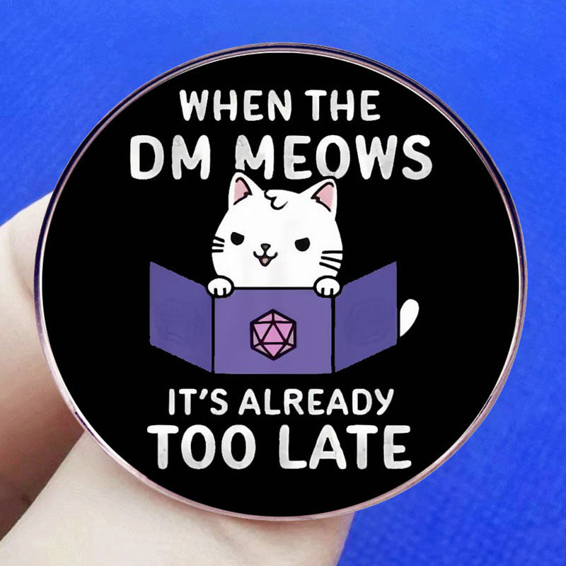 When the DM Meows It's Already Too Late DND Pin