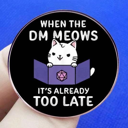 When the DM Meows It's Already Too Late DND Pin