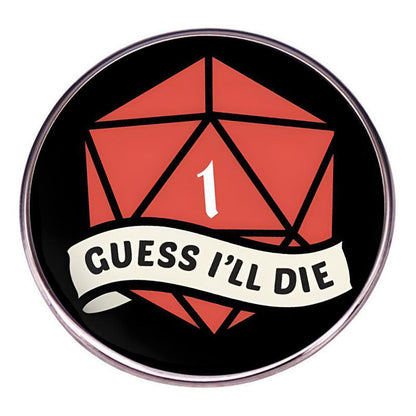 Guess I'll Die Pin