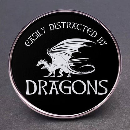 EASULY DISTRACTED BY DRAGONS Pin