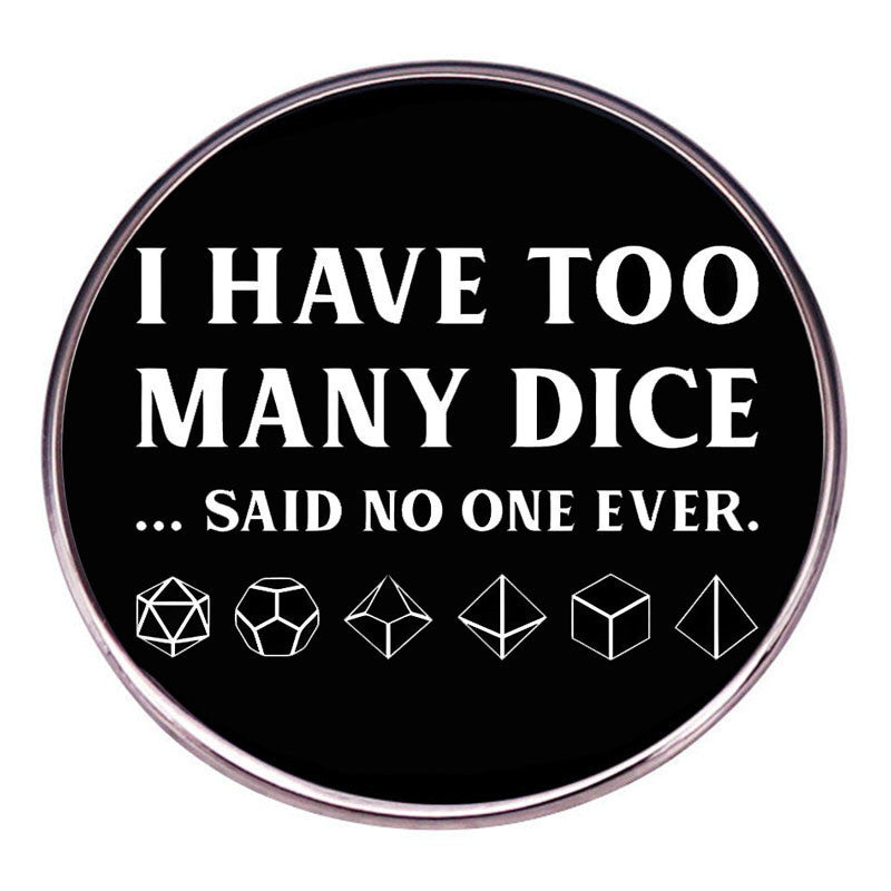 I Have Too Many Dice Pin